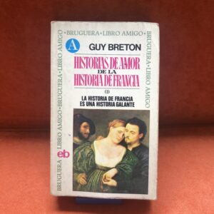 Historias de amor de la Historia de Francia (I), Guy Breton